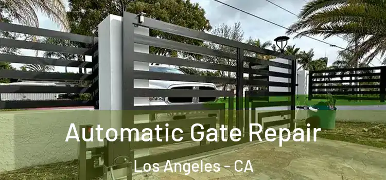 Automatic Gate Repair Los Angeles - CA
