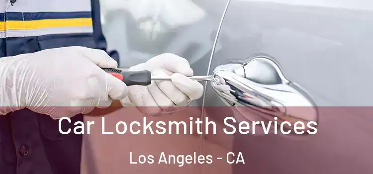  Car Locksmith Services Los Angeles - CA