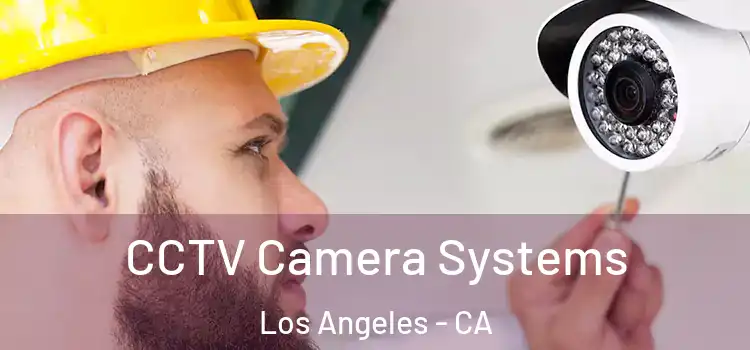  CCTV Camera Systems Los Angeles - CA