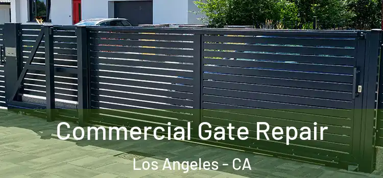 Commercial Gate Repair Los Angeles - CA