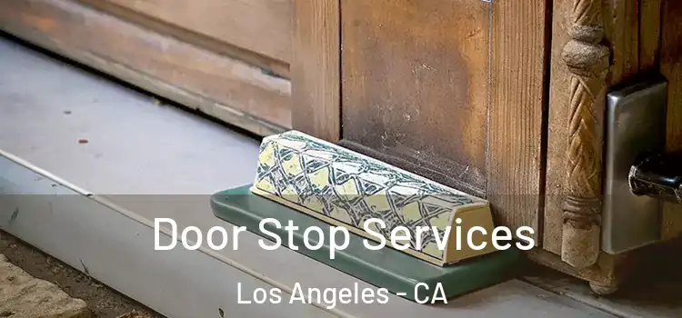 Door Stop Services Los Angeles - CA