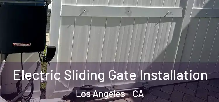 Electric Sliding Gate Installation Los Angeles - CA