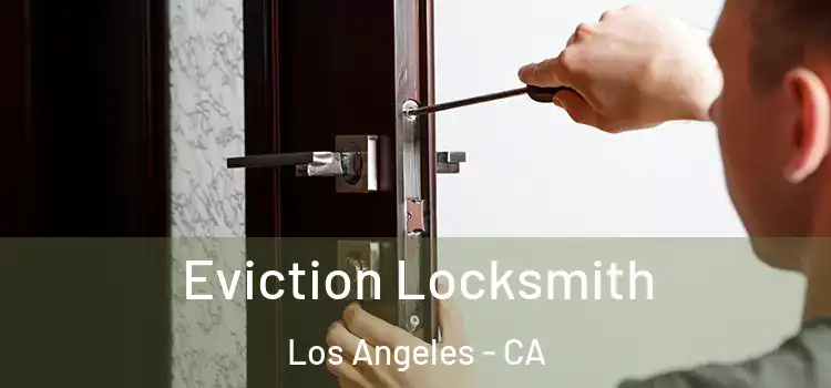  Eviction Locksmith Los Angeles - CA