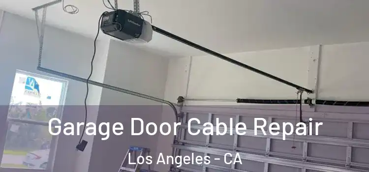  Garage Door Cable Repair Los Angeles - CA
