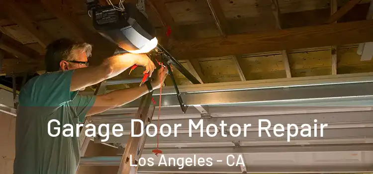  Garage Door Motor Repair Los Angeles - CA