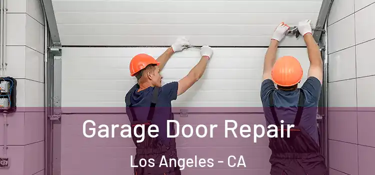  Garage Door Repair Los Angeles - CA