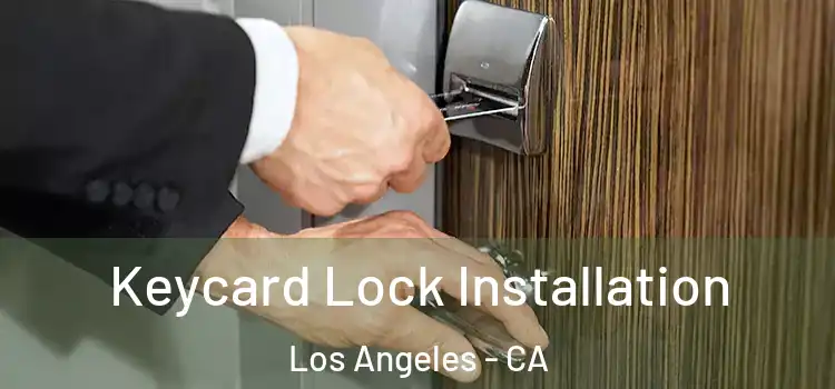  Keycard Lock Installation Los Angeles - CA