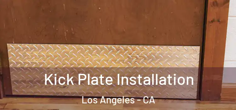 Kick Plate Installation Los Angeles - CA