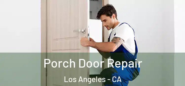  Porch Door Repair Los Angeles - CA