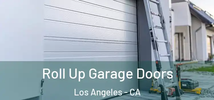  Roll Up Garage Doors Los Angeles - CA