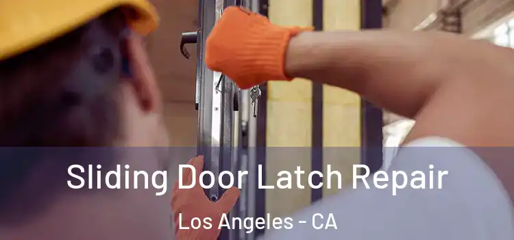 Sliding Door Latch Repair Los Angeles - CA